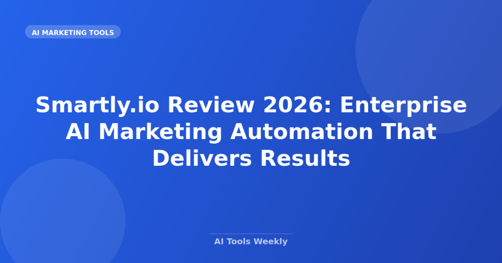 Featured image for Smartly.io Review 2026: Enterprise AI Marketing Automation That Delivers Results