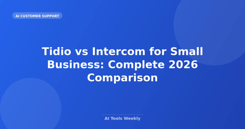 Featured image for Tidio vs Intercom for Small Business: Complete 2026 Comparison