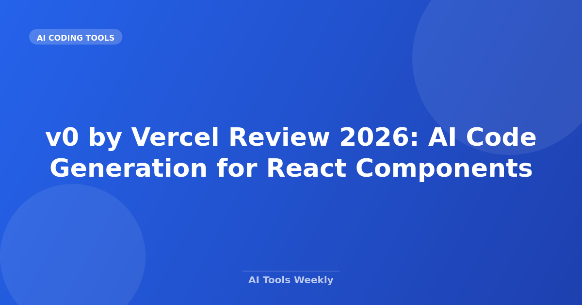 v0 by Vercel Review 2026: AI Code Generation for React Components